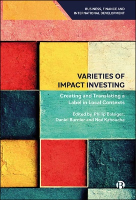 Philip Balsiger, Daniel Burnier, Noé Kabouche: Varieties of Impact Investing (2025, Bristol University Press)
